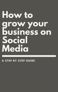 Step by Step Guide: Grow your business on social media
